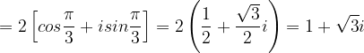 \dpi{120} =2\left [ cos\frac{\pi }{3}+isin\frac{\pi }{3} \right ]= 2\left ( \frac{1}{2}+\frac{\sqrt{3}}{2}i \right )= 1+\sqrt{3}i